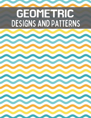 Geometric Designs and Patterns: An Adult Colori... B08SCVMN23 Book Cover