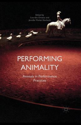 Performing Animality: Animals in Performance Pr... 1349476463 Book Cover