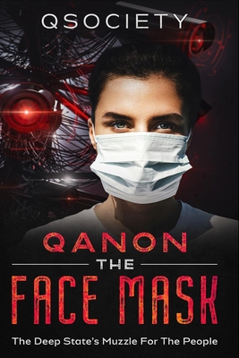 Paperback QANON THE FACE MASK: The Deep State’s Muzzle For The People Book