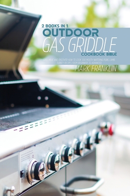 Outdoor Gas Griddle Cookbook Bible: 2 Books in ... 1802896392 Book Cover