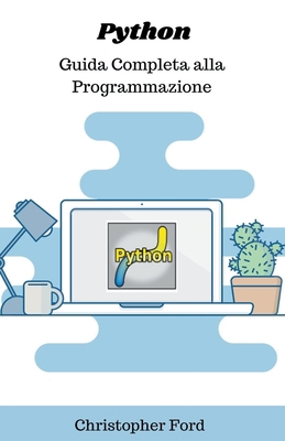 Python: Guida Completa alla Programmazione [Italian] B0CPD796FD Book Cover
