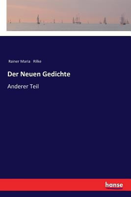 Der Neuen Gedichte: Anderer Teil [German] 3337353495 Book Cover