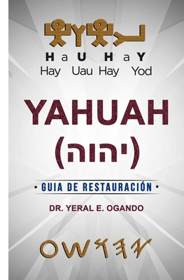 Yahuah: Guía de Restauración [Spanish] 1946249467 Book Cover