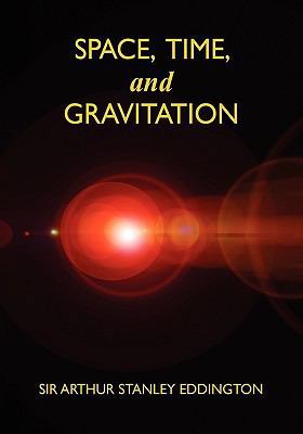 Space, Time, and Gravitation: An Outline of the... 1434404498 Book Cover