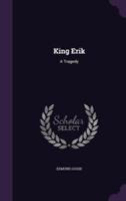 King Erik: A Tragedy 1355749530 Book Cover