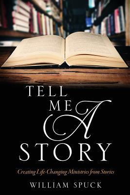 Tell Me a Story: Creating Life-Changing Ministr... 1545601259 Book Cover