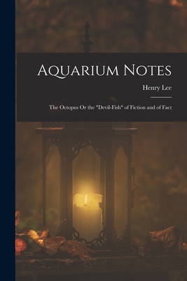 Aquarium Notes: The Octopus Or the "Devil-Fish"... 1016260121 Book Cover