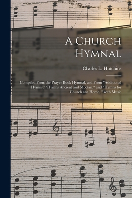 A Church Hymnal: Compiled From the Prayer Book ... 1014425190 Book Cover