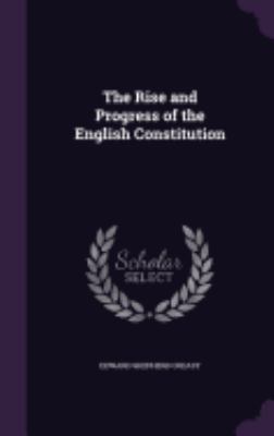 The Rise and Progress of the English Constitution 1359760873 Book Cover