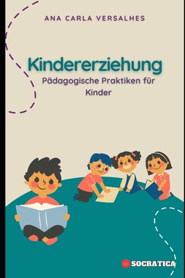 Kindererziehung: Pädagogische Praktiken für Kinder [German] B0CJS391JD Book Cover