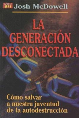 La Generacion Desconectada(Spanish Edition) (Au... [Spanish] 0311463002 Book Cover
