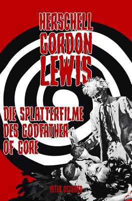 Herschell Gordon Lewis - Die Splatterfilme des ... [German] 1724875221 Book Cover