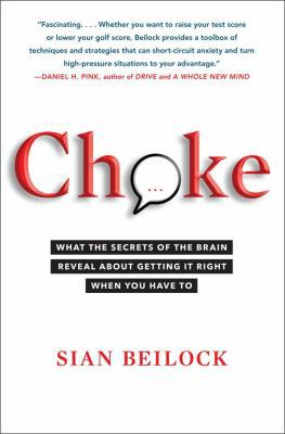 Choke: What the Secrets of the Brain Reveal Abo... 1416596178 Book Cover