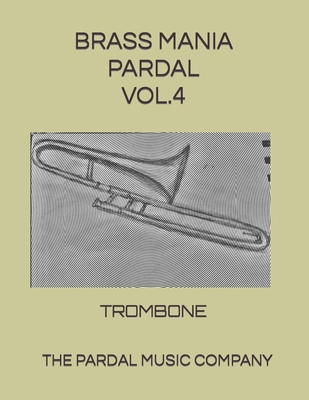 Brass Mania Pardal Vol.4: TROMBONE [Large Print]            Book Cover