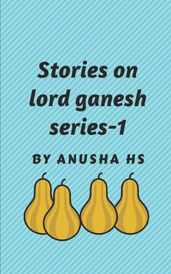 Stories on lord Ganesh series -1: from various ... B084DHWQVZ Book Cover