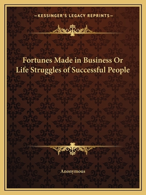 Fortunes Made in Business Or Life Struggles of ... 116260705X Book Cover