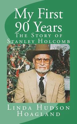 My First 90 Years: The Story of Stanley Holcomb 1727486331 Book Cover