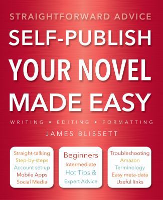 Self-Publish Your Novel Made Easy: Straightforw... 1783612320 Book Cover