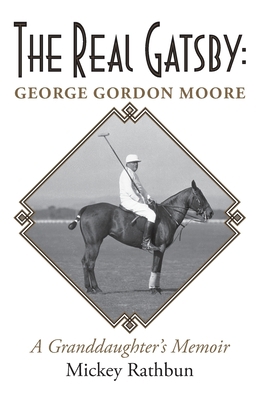 The Real Gatsby George Gordon Moore: A Granddau... B0CLTPGD4Q Book Cover