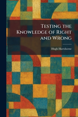 Testing the Knowledge of Right and Wrong 1025696646 Book Cover