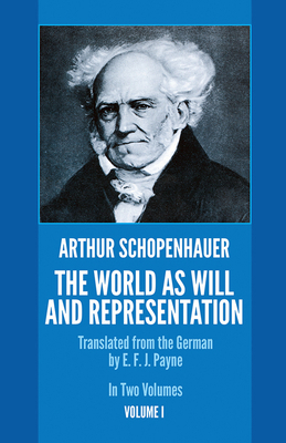 The World as Will and Representation, Vol. 1: V... 0486217612 Book Cover