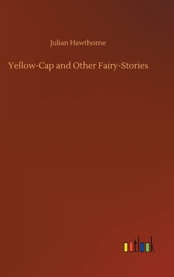 Yellow-Cap and Other Fairy-Stories 3752377801 Book Cover