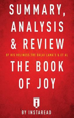 Summary, Analysis and Review of His Holiness the Dalai Lama's and Archbishop Desmond Tutu's and et Al the Book of Joy by Instaread