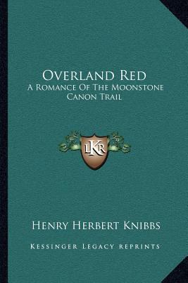 Overland Red: A Romance Of The Moonstone Canon ... 1163624896 Book Cover