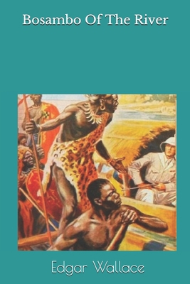 Bosambo Of The River 1693959690 Book Cover
