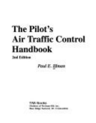 The Pilot's Air Traffic Control Handbook 0830641386 Book Cover