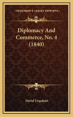 Diplomacy And Commerce, No. 4 (1840) 1168813719 Book Cover