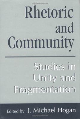 Rhetoric and Community: Studies in Unity and Fr... 1570031851 Book Cover