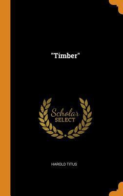 Timber 0342314610 Book Cover