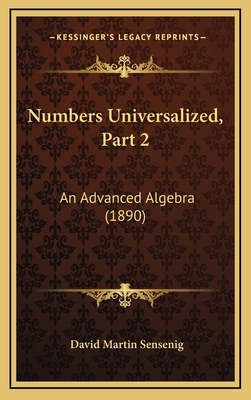Numbers Universalized, Part 2: An Advanced Alge... 1164989057 Book Cover