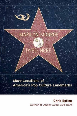 Marilyn Monroe Dyed Here: More Locations of Ame... 1891661396 Book Cover