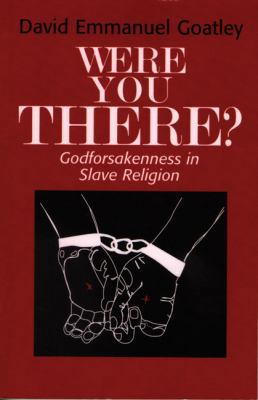 Were You There?: Godforsakenness in Slave Religion 0800611098 Book Cover