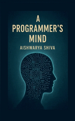 A Programmer's Mind: The Philosophy and Psychol... B0F66NV9DF Book Cover