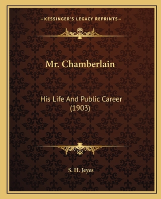 Mr. Chamberlain: His Life And Public Career (1903) 1163923087 Book Cover