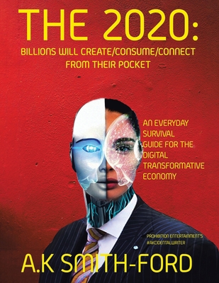 The 2020's: Billions will create/consume/connec... 1737614901 Book Cover
