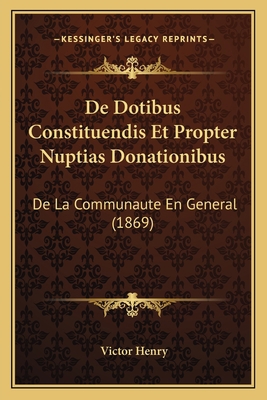 De Dotibus Constituendis Et Propter Nuptias Don... [French] 1168048605 Book Cover