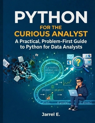 Python for the Curious Analyst: A Practical, Pr... B0HLYZ3RMY Book Cover
