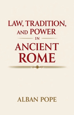 Law, Tradition, and Power in Ancient Rome B0GQ97YN6X Book Cover