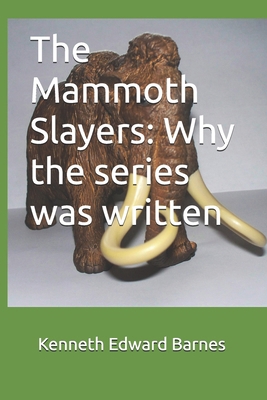 The Mammoth Slayers: Why the series was written B0DT96BV35 Book Cover