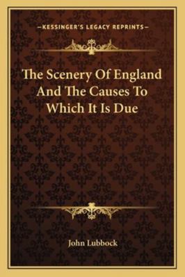 The Scenery Of England And The Causes To Which ... 1163307378 Book Cover