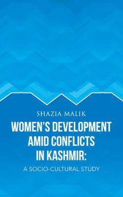 Women's Development Amid Conflicts in Kashmir: ... 1482821605 Book Cover