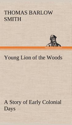 Young Lion of the Woods A Story of Early Coloni... 3849158462 Book Cover