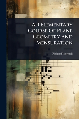 An Elementary Course Of Plane Geometry And Mens... 1024415171 Book Cover