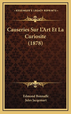 Causeries Sur L'Art Et La Curiosite (1878) [French] 1168214033 Book Cover