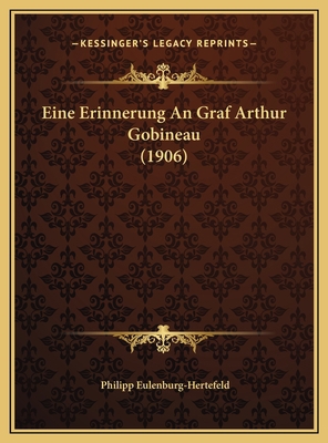 Eine Erinnerung An Graf Arthur Gobineau (1906) [German] 1169652271 Book Cover
