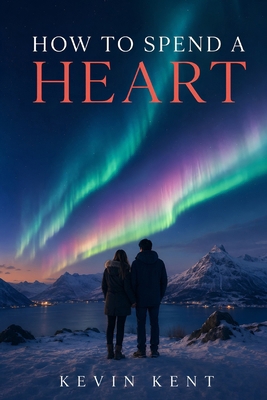 How to Spend a Heart B0HF4KJF81 Book Cover